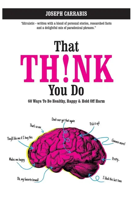 That Th!nk You Do: 60 Ways to Be Healthy, Happy & Hold Off Harm - Paperback