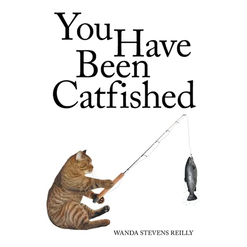 You Have Been Catfished - Paperback