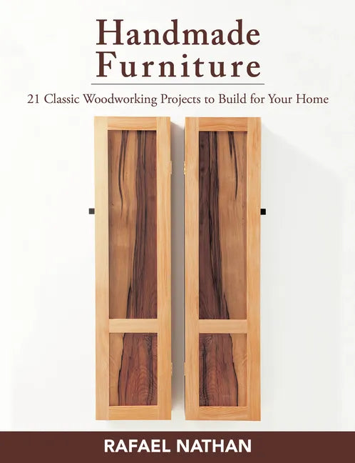 Handmade Furniture: 21 Classic Woodworking Projects to Build for Your Home - Paperback