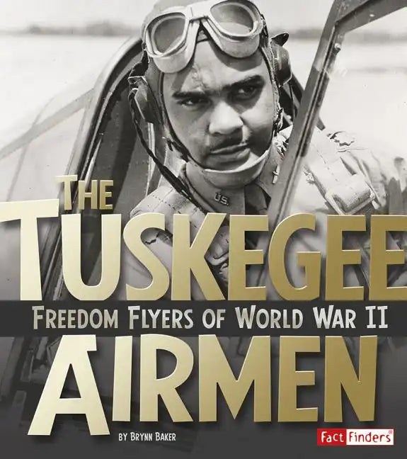 The Tuskegee Airmen: Freedom Flyers of World War II - Hardcover