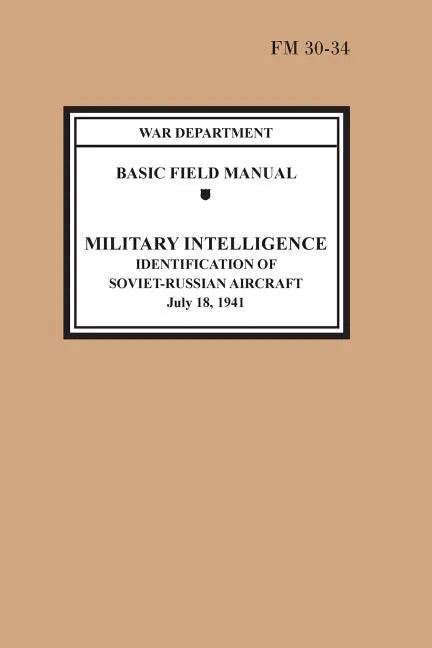 Identification of Soviet-Russian Aircraft (Basic Field Manual Military Intelligence FM 30-34) - Paperback