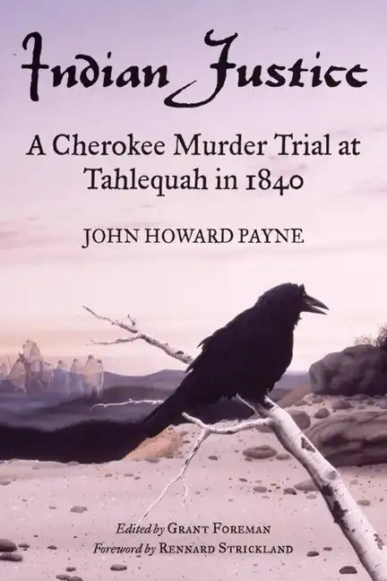 Indian Justice: A Cherokee Murder Trial at Tahlequah in 1840 - Paperback
