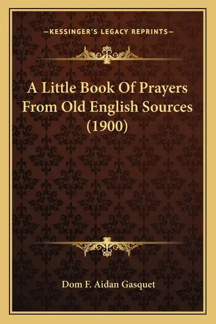 A Little Book Of Prayers From Old English Sources (1900) - Paperback