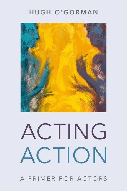 Acting Action: A Primer for Actors - Paperback