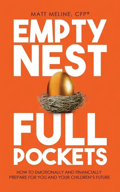 Empty Nest, Full Pockets: How to Emotionally and Financially Prepare for Your Family's Future - Paperback