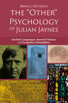 'Other' Psychology of Julian Jaynes: Ancient Languages, Sacred Visions, and Forgotten Mentalities - Paperback