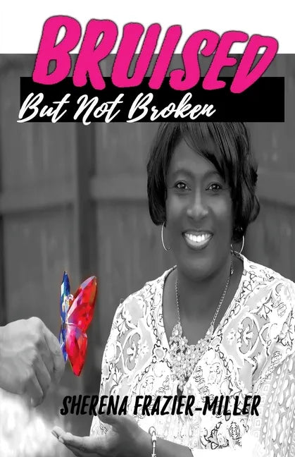 Bruised, But Not Broken: Overcoming Molestation and Abuse - Paperback