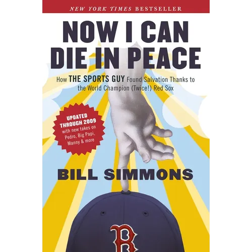 Now I Can Die in Peace: How The Sports Guy Found Salvation Thanks to the World Champion (Twice!) Red Sox - Paperback