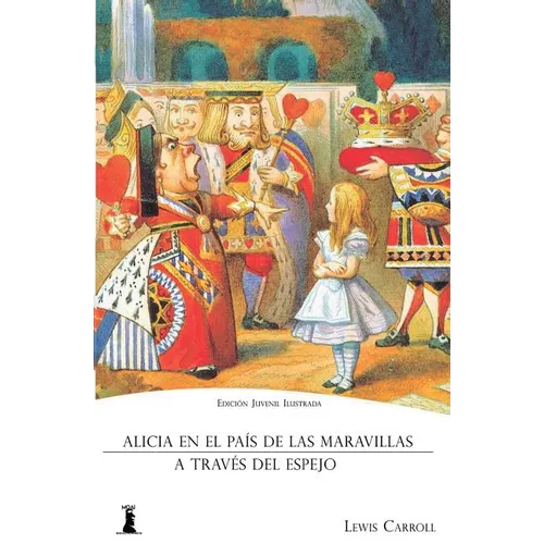 Alicia en el Pa﨎 de las Maravillas: Y Alicia a Trav駸 del Espejo (Edici Juvenil Ilustrada) - Paperback