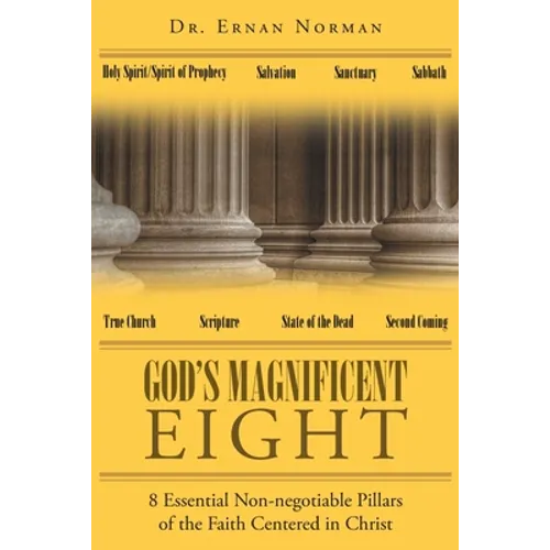God's Magnificent Eight: 8 Essential Non-negotiable Pillars of the Faith Centered in Christ - Paperback
