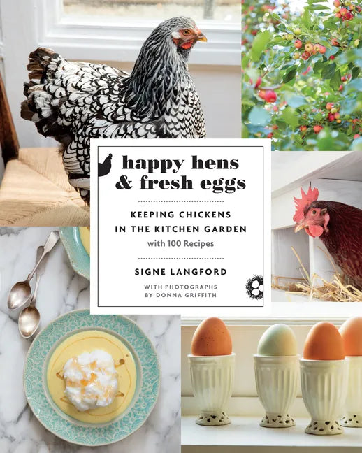 Happy Hens and Fresh Eggs: Keeping Chickens in the Kitchen Garden, with 100 Recipes - Paperback