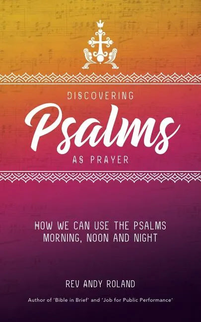 Discovering Psalms as Prayer: How we can use the Psalms morning, noon and night - Paperback