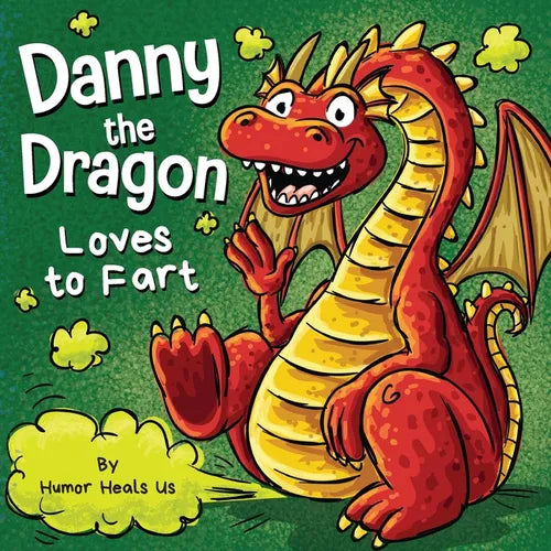 Danny the Dragon Loves to Fart: A Funny Read Aloud Picture Book For Kids And Adults About Farting Dragons - Paperback