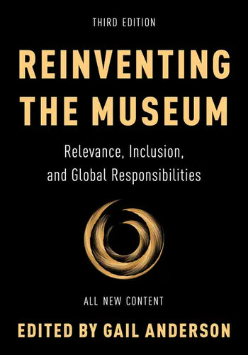 Reinventing the Museum: Relevance, Inclusion, and Global Responsibilities - Paperback