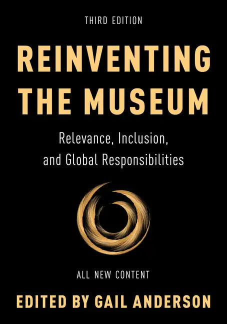 Reinventing the Museum: Relevance, Inclusion, and Global Responsibilities - Paperback