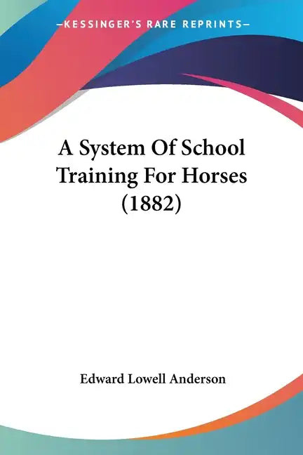 A System Of School Training For Horses (1882) - Paperback