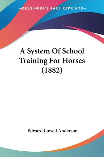 A System Of School Training For Horses (1882) - Paperback