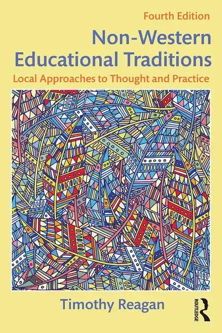 Non-Western Educational Traditions: Local Approaches to Thought and Practice - Paperback