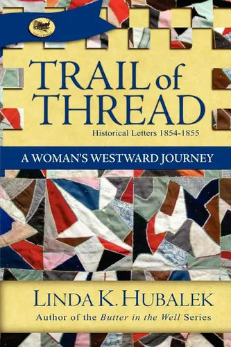 Trail of Thread: A Woman's Westward Journey (Trail of Thread Series) - Paperback