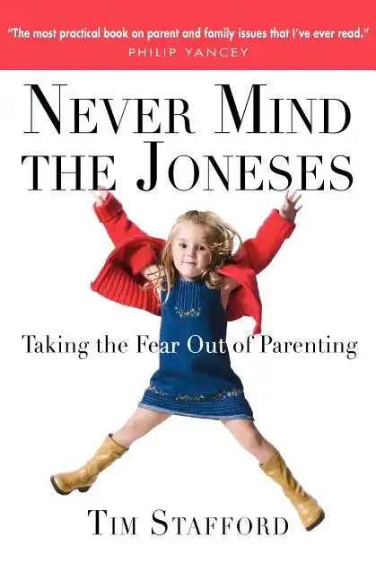 Never Mind the Joneses: Taking the Fear Out of Parenting - Paperback