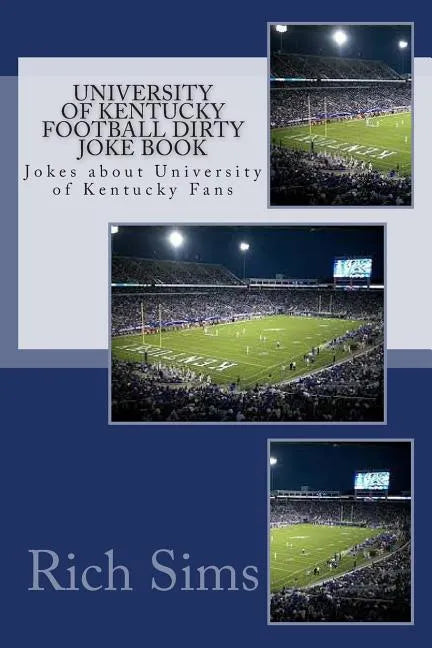 University of Kentucky Football Dirty Joke Book: Jokes about University of Kentucky Fans - Paperback