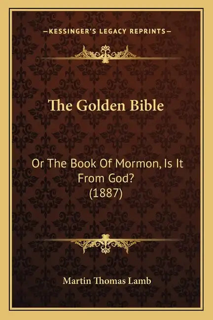 The Golden Bible: Or the Book of Mormon, Is It from God? (1887) - Paperback