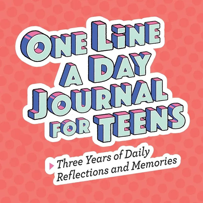 One Line a Day Journal for Teens: Three Years of Daily Reflections and Memories - Paperback