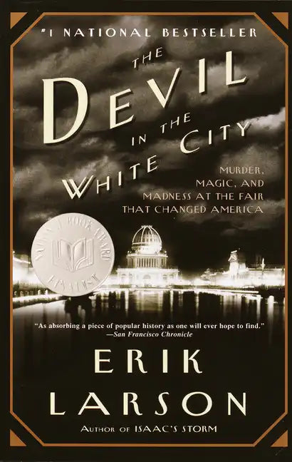 The Devil in the White City: Murder, Magic, and Madness at the Fair That Changed America - Paperback