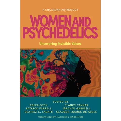Women and Psychedelics: Uncovering Invisible Voices - Paperback