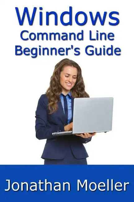 The Windows Command Line Beginner's Guide - Second Edition - Paperback