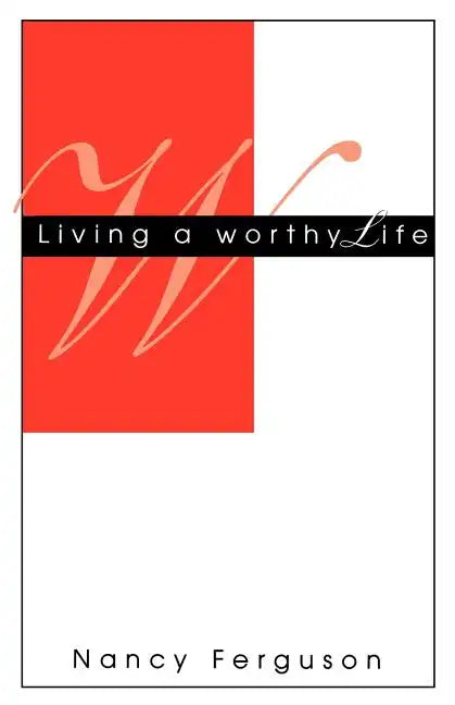 Living A Worthy Life - Paperback