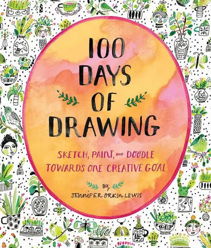100 Days of Drawing (Guided Sketchbook): Sketch, Paint, and Doodle Towards One Creative Goal - Paperback