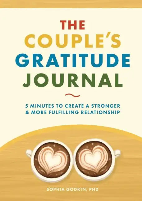 The Couple's Gratitude Journal: 5 Minutes to Create a Stronger and More Fulfilling Relationship - Paperback