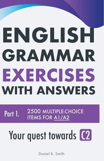 English Grammar Exercises with answers Part 1: Your quest towards C2 - Paperback
