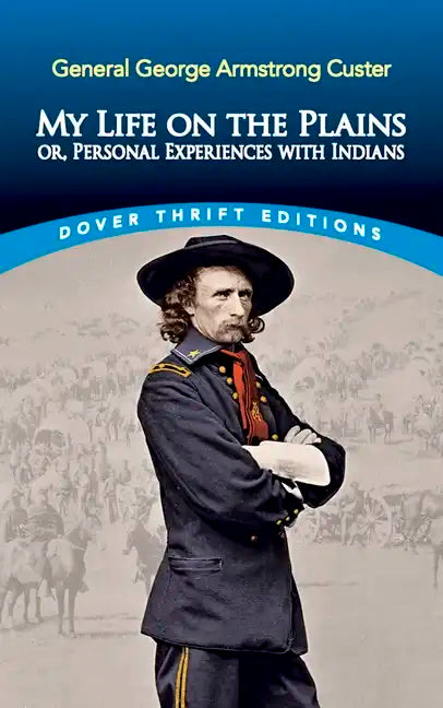 My Life on the Plains: Or, Personal Experiences with Indians - Paperback