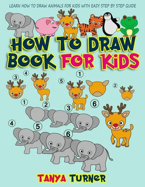 How to Draw Book for Kids: Learn How to Draw Animals for Kids with Easy Step by Step Guide - Paperback