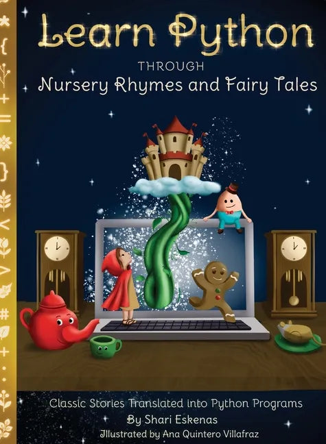 Learn Python through Nursery Rhymes and Fairy Tales: Classic Stories Translated into Python Programs (Coding for Kids and Beginners) - Hardcover