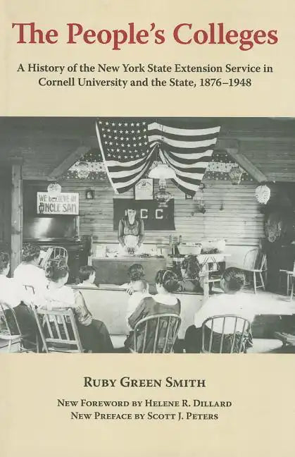 The People's Colleges: A History of the New York State Extension Service in Cornell University and the State, 1876-1948 - Paperback