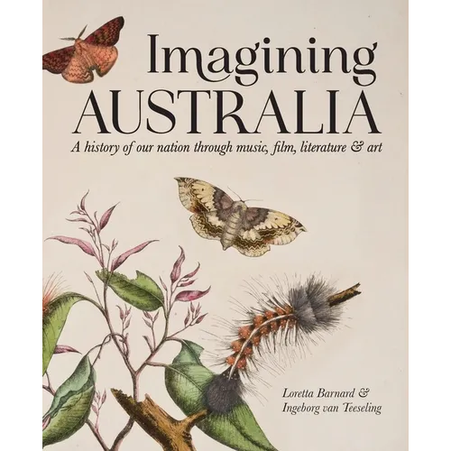 Imagining Australia: A history of our nation through music, film, literature & art - Paperback