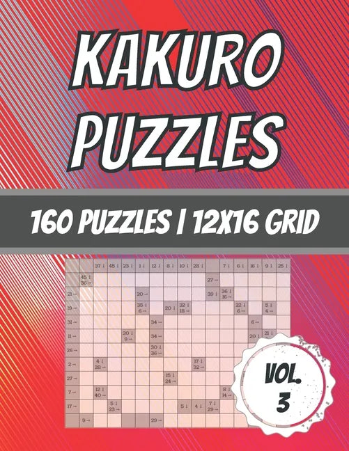 Kakuro Puzzles: 160 Puzzles - 12x16 Grid - Cross Sum Puzzles - With Solutions - Paperback