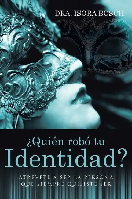¿Quién Robó Tu Identidad?: Atrévete a Ser La Persona Que Siempre Quisiste Ser - Paperback