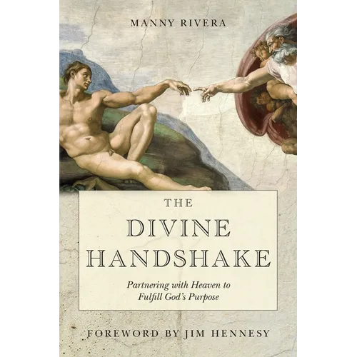 The Divine Handshake: Partnering with Heaven to Fulfill God's Purpose - Paperback