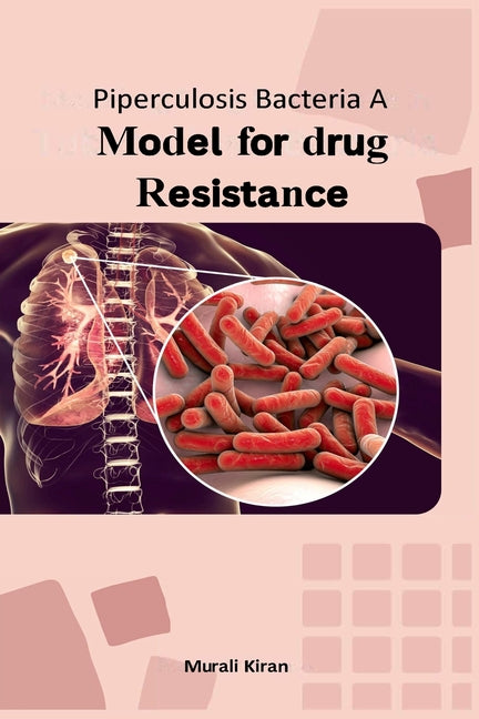 Piperculosis Bacteria A Model for Drug Resistance - Paperback