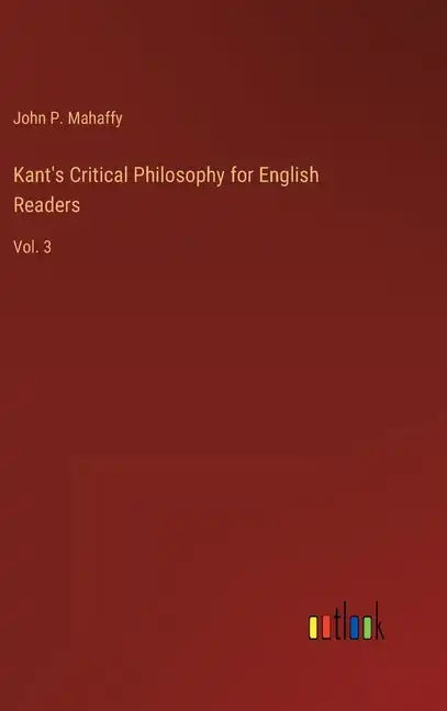 Kant's Critical Philosophy for English Readers: Vol. 3 - Hardcover