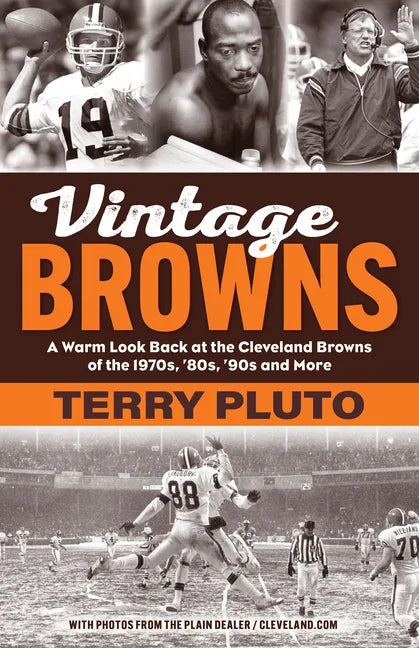 Vintage Browns: A Warm Look Back at the Cleveland Browns of the 1970s, '80s, '90s and More - Paperback