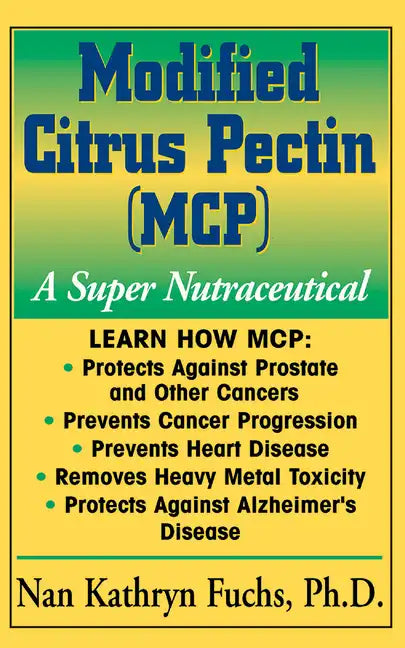 Modified Citrus Pectin (McP): A Super Nutraceutical - Hardcover