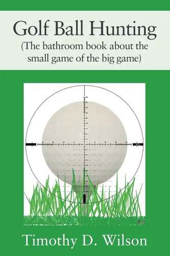 Golf Ball Hunting (The bathroom book about the small game of the big game) - Paperback