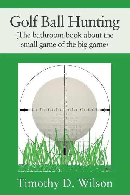 Golf Ball Hunting (The bathroom book about the small game of the big game) - Paperback