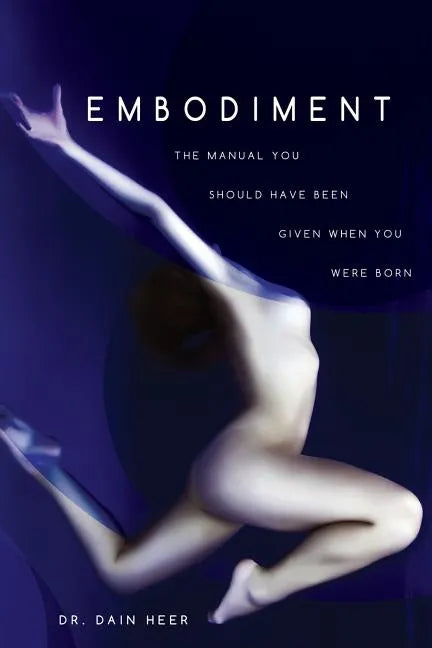 Embodiment: The Manual You Should Have Been Given When You Were Born - Paperback