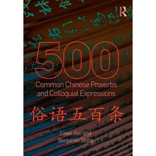 500 Common Chinese Proverbs and Colloquial Expressions: An Annotated Frequency Dictionary - Paperback